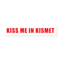 Kiss Me In Kismet Sticker